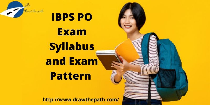 IBPS PO Exam Syllabus and Exam Pattern