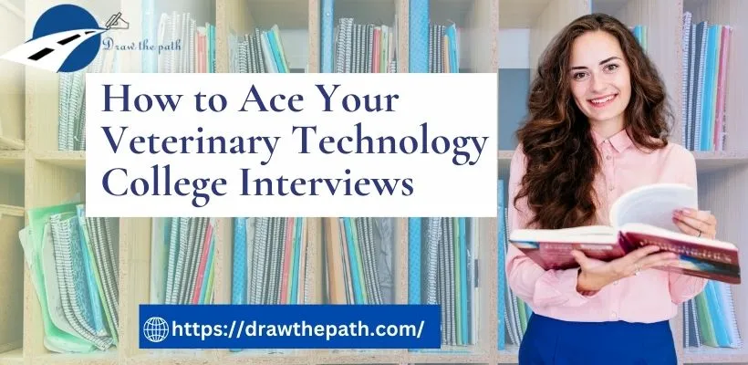 Ace Your Veterinary Technology College Interviews